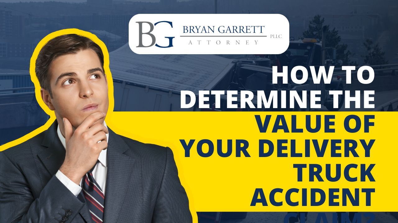 How to Determine the Value of Your Delivery Truck Accident Claim?