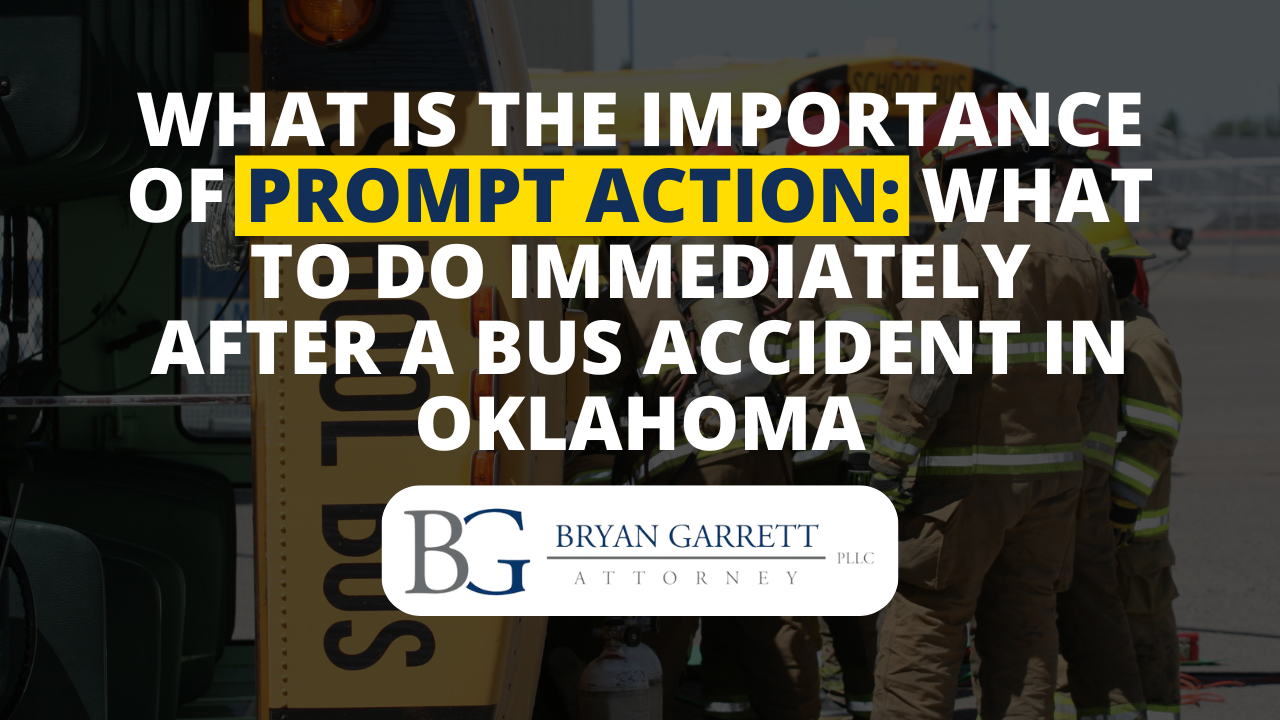 What is the Importance of Prompt Action: What to Do Immediately After a Bus Accident in Oklahoma